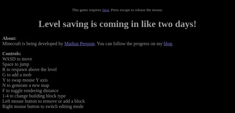 The 2009 Minecraft alpha test page: 'This game requires Java. Press escape to release the mouse.', a headline promising 'Level saving is coming in like two days!', and a list of controls including 'G to add a mob' and '1-4 to change building block type'.