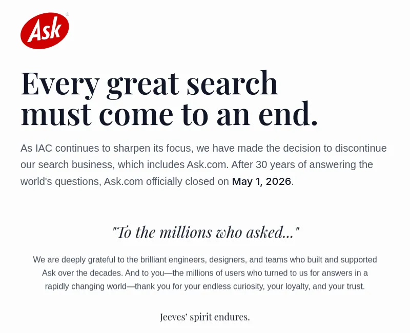 The Ask.com farewell page in 2026: the red Ask logo above a large heading reading Every great search must come to an end, a short note that Ask.com officially closed on May 1, 2026, a thank-you to the millions who asked, and the line Jeeves' spirit endures.