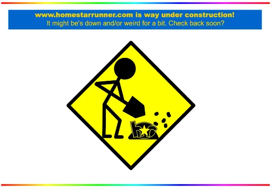 A plain white page between two rainbow lines. A blue banner reads www.homestarrunner.com is way under construction! It might be's down and/or weird for a bit. Check back soon? Below it, a yellow roadworks sign shows a stick figure digging up the Homestar Runner logo with a shovel.
