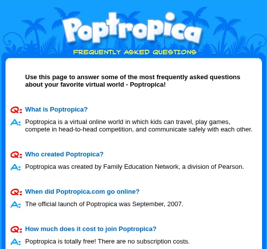 Poptropica's Frequently Asked Questions page from April 2008, under a palm-tree logo. It says Poptropica is a virtual online world where kids can travel, play games and communicate safely, that it was created by Family Education Network, a division of Pearson, that the official launch was September 2007, and that Poptropica is totally free with no subscription costs.
