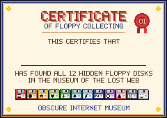 Certificate: the bearer has found all 12 hidden floppy disks at the Obscure Internet museum.
