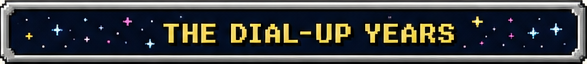 The Dial-up Years
